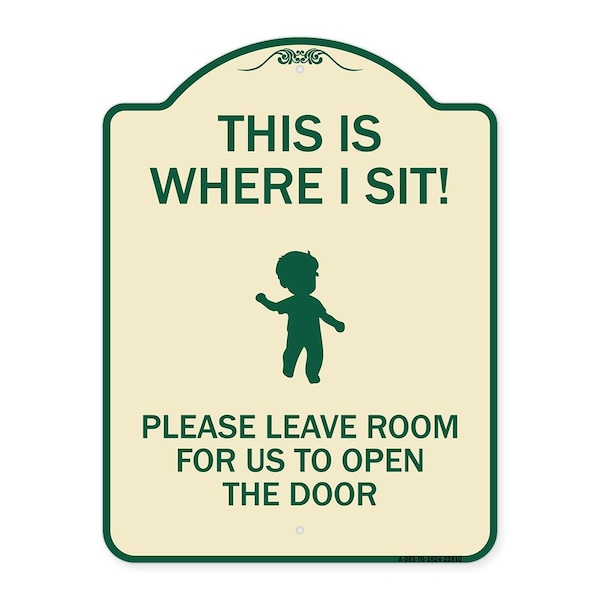 Signmission This Is Where I Sit! Please Leave Room for Us to Open Door Aluminum Sign, 24" x 18", TG-1824-22810 A-DES-TG-1824-22810 - main
